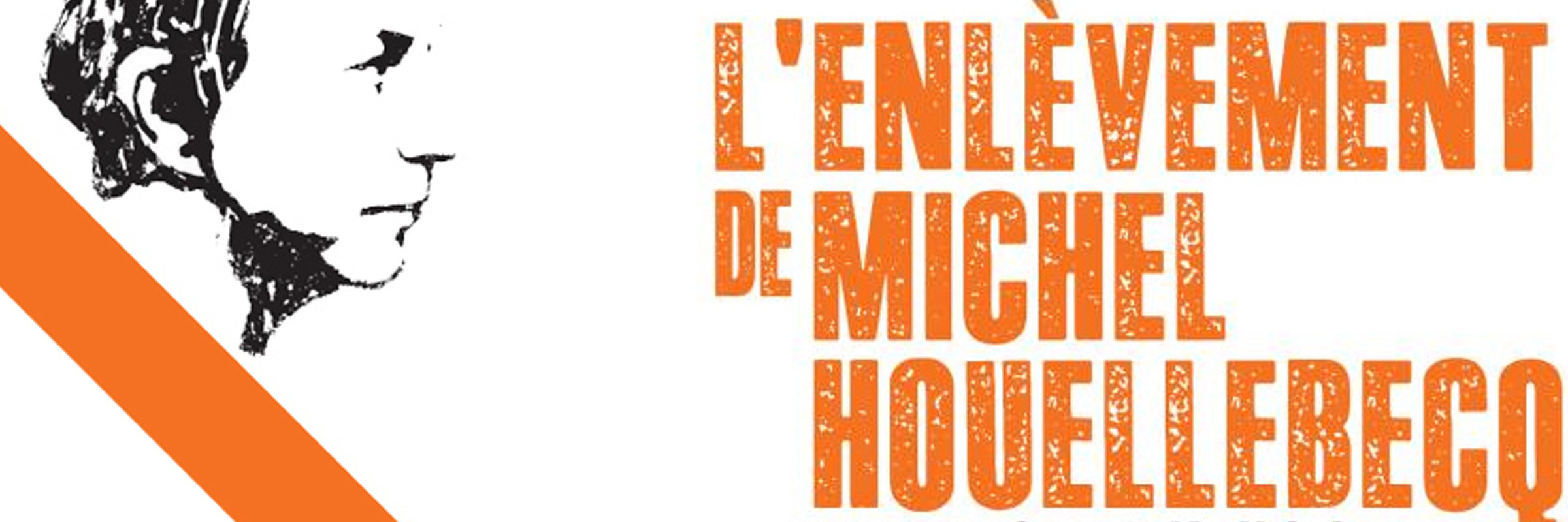 L’enlèvement de Michel  Houellebecq